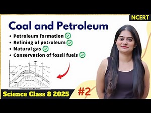Part 2: Coal and Petroleum | Formation of Coal and Petroleum, Uses & Conservation Class 8 Science