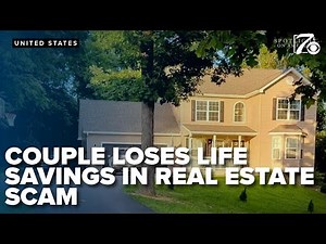 Couple loses life savings in real estate scam as fraud targets homebuyers