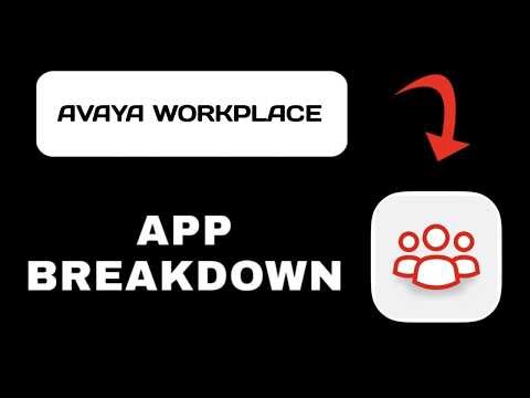 Avaya Workplace App Explained - What to Expect