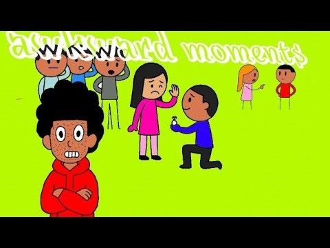 Awkward moments ( type shit)