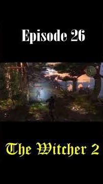 The Witcher 2 Episode 26 – Gameplay Walkthrough (4K | No Commentary) #shorts #thewitcher #story