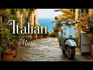 Beautiful Italian Music for a Happy Mood & Atmosphere | Uplifting Cheerful Tunes for Home or Office
