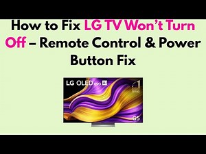 How to Fix LG TV Won’t Turn Off – Remote Control & Power Button Fix