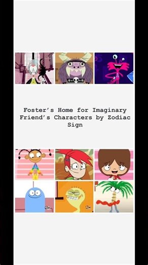 Foster’s Home for Imaginary Friends Characters by Zodiac Sign 💭