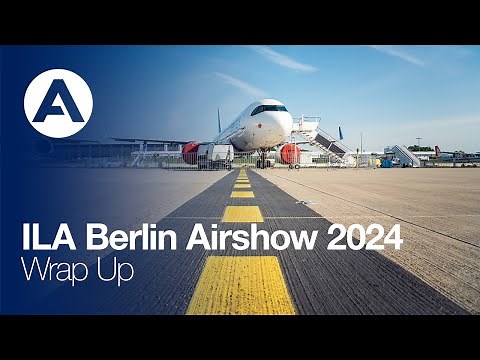 ILA Berlin Airshow 2024 - Wrap Up