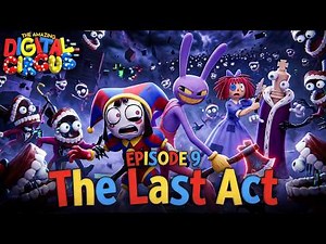 THE AMAZING DIGITAL CIRCUS Episode 9: The Last Act | Caine is Gone, Abstracting, Escaping & More!
