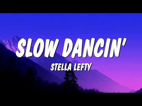 STELLA LEFTY - Slow Dancin’ (Lyrics)