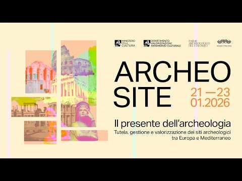 ArcheoSite. Il presente dell’archeologia | Prima giornata