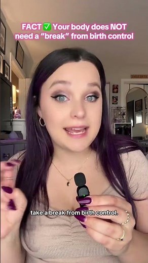 Busting Birth Control Myths: You don’t need a break from birth control