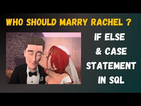Rachels Dilemma of marriage | Conditional statement in SQL