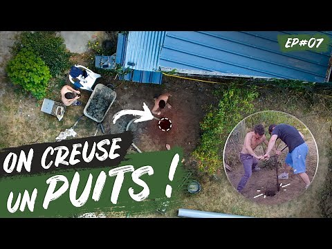Creuser un PUITS à la main | Autosuffisance - EP #07