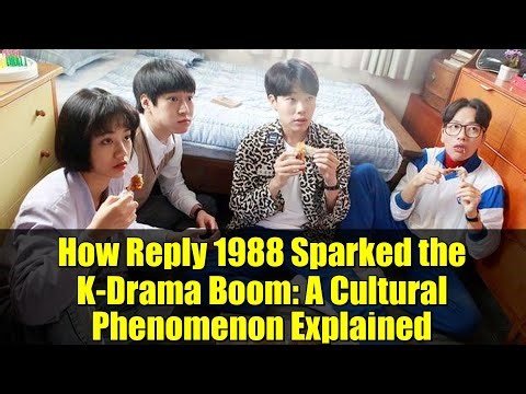 How Reply 1988 Sparked the K-Drama Boom: A Cultural Phenomenon Explained