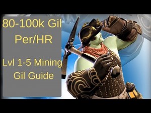 FFXIV Beginners Gil Guide: Lvl 1-5 Mining 80-100k Gil Per/HR