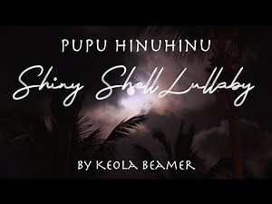 Pupu Hinuhinu (Shiny Shell Lullaby) - Keola Beamer | Hawaiian Music for Sleep