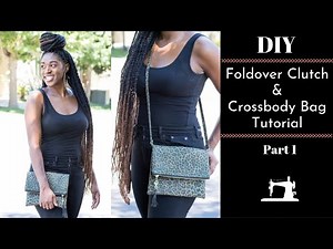DIY Foldover Clutch and Crossbody Bag Tutorial Part 1