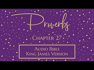 Proverbs 27 - Audio Bible - King James Version - Proverbs Chapter 27