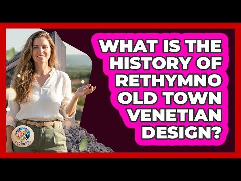 What Is The History Of Rethymno Old Town Venetian Design?