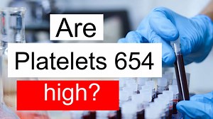 Is Platelet count 654 high, normal or dangerous? What does Platelet count level 654 mean?