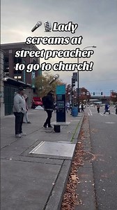 STREET PREACHER GETS YELLED AT TO GO TO CHURCH!