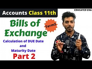 Calculation of Due Date and Maturity Date | Bills of Exchange class 11th