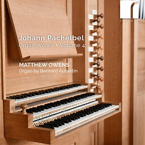 Johann Pachelbel - Matthew Owens - Organ Works • Volume 4
