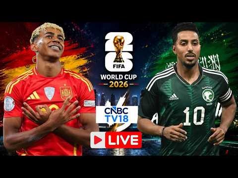 🔴FIFA World Cup 2026: Spain vs Saudi Arabia LIVE | Must-Win Match | Lamine Yamal | ESP VS KSA | N18G