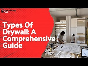 Types Of Drywall: A Comprehensive Guide
