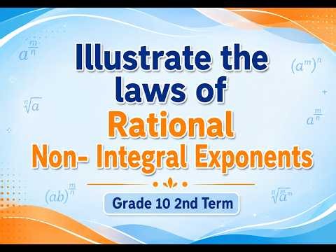 Illustrate the laws of Rational Non Integral Exponents | Grade 10 | 2nd Term