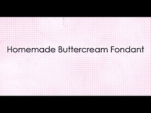 How to make Buttercream Fondant