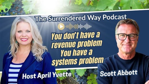 EP6 Surrendered Leadership: The Systems Every Faith-Driven CEO Must Build to Scale with God | Scott Abbott