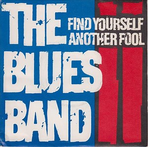 The Blues Band - Find Yourself Another Fool