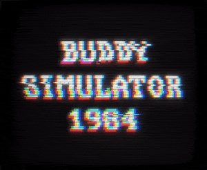 Buddy Simulator 1984 DEMO by Not a Sailor Studios