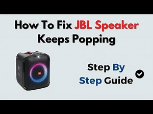 How to Fix JBL Speaker Keeps Popping – Audio Source, Driver & Bluetooth Signal Fix