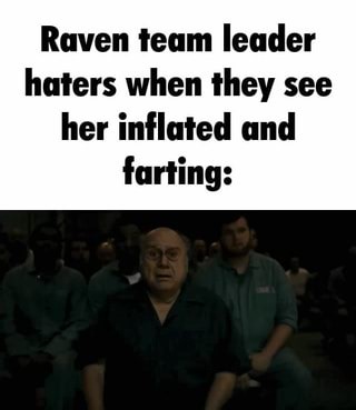 Raven team leader haters when they see her inflated and farting: - iFunny