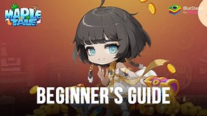 Maple Tale Beginner’s Guide - Tips to Get Started on Your Adventure on PC with BlueStacks | BlueStacks
