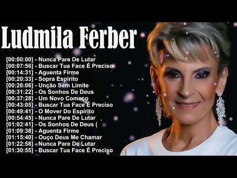 Ludmila Ferber – Greatest hits – Mensagens de esperança e adoração profunda