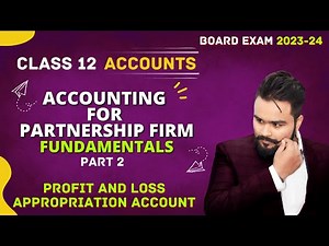 Accounting for Partnership firm class 12 | fundamentals | Profit and loss appropriation account