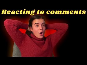 Reacting to your comments