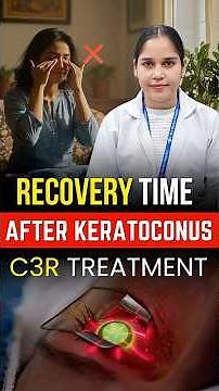 Recovery Time After C3R Surgery | Keratoconus Treatment