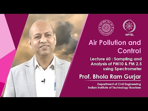 Lecture 60: Sampling and Analysis of PM10 & PM2.5 using Spectrometer