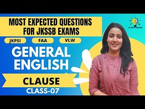 MCQS ON CLAUSE (LEC-07) II GENERAL ENGLISH II JKPSI SUB INSPECTOR EXAM/ FAA/ VLW II JKSSB