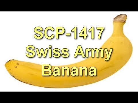 SCP Decoded Reading: SCP-1417 Swiss Army Banana