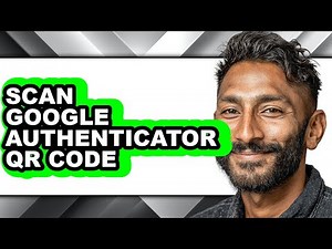 How to Scan Google Authenticator Qr Code (updated)