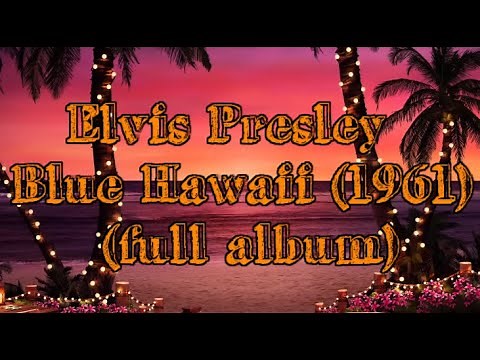 Elvis Presley - Blue Hawaii (1961) (full album)