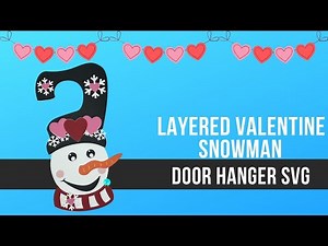 Layered Valentine Snowman Door Hanger Free SVG Cut File for Paper Craft with Cricut and Silhouette