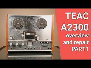 Teac A2300 Repair Part One. Overview