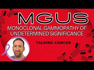 MGUS- Monoclonal Gammopathy of Undetermined Significance