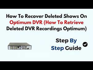 How To Recover Deleted Shows On Optimum DVR (How To Retrieve Deleted DVR Recordings Optimum)