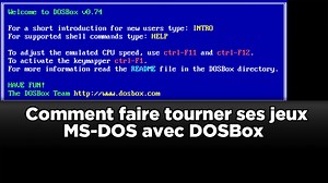 Comment faire tourner ses jeux MS-DOS avec DOSBox