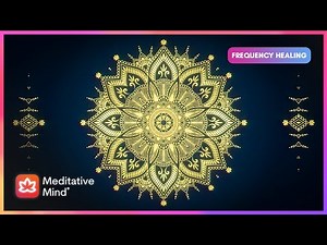 963Hz | SEED of LIFE | Pineal Gland Activator | God's Own Frequency